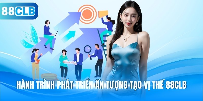 Hành trình phát triển ấn tượng tạo vị thế 88CLB